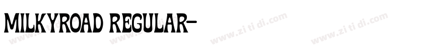 Milkyroad Regular字体转换 Milkyroad Regular字体转换